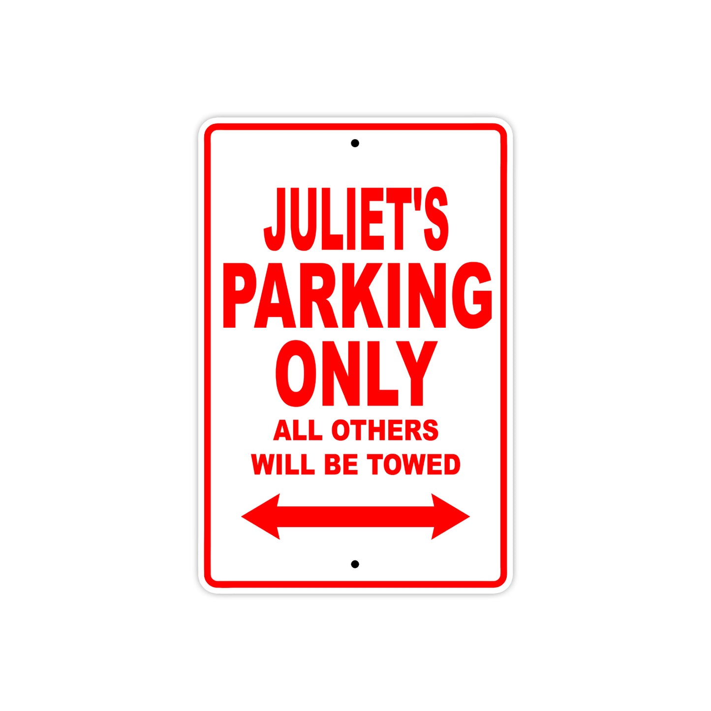 Juliet's Name Parking Only All Others Will Be Towed Aluminum Metal Sign