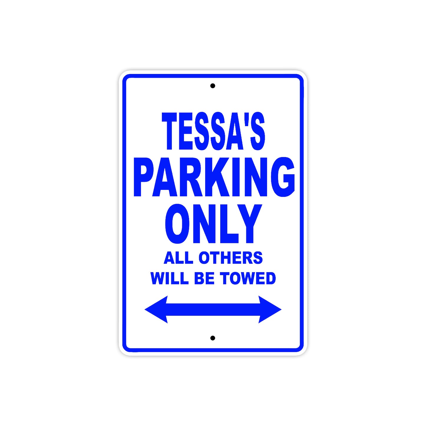 Tessa's Name Parking Only All Others Will Be Towed Aluminum Metal Sign