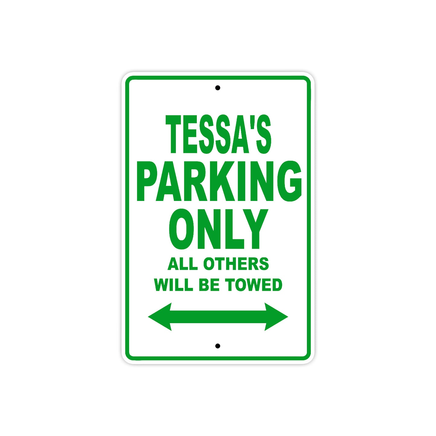 Tessa's Name Parking Only All Others Will Be Towed Aluminum Metal Sign