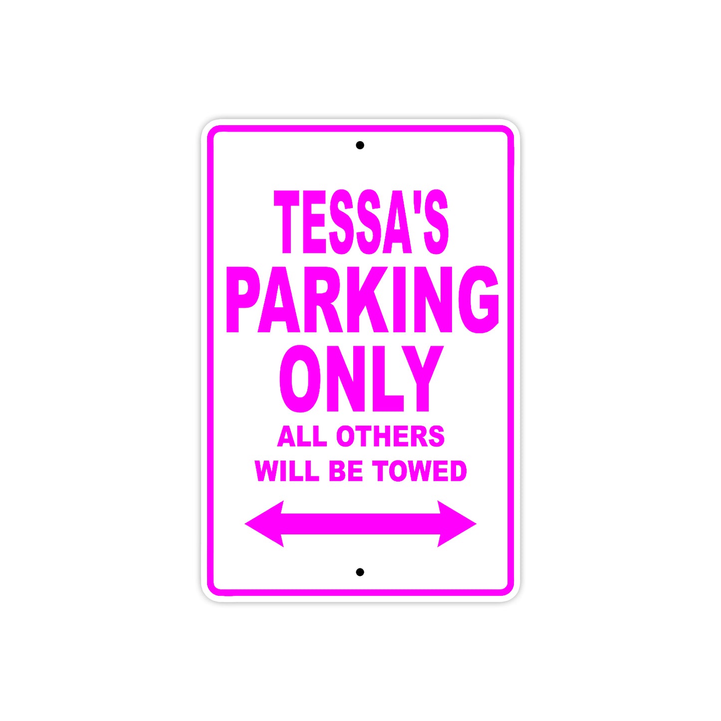 Tessa's Name Parking Only All Others Will Be Towed Aluminum Metal Sign