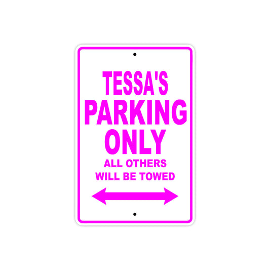 Tessa's Name Parking Only All Others Will Be Towed Aluminum Metal Sign
