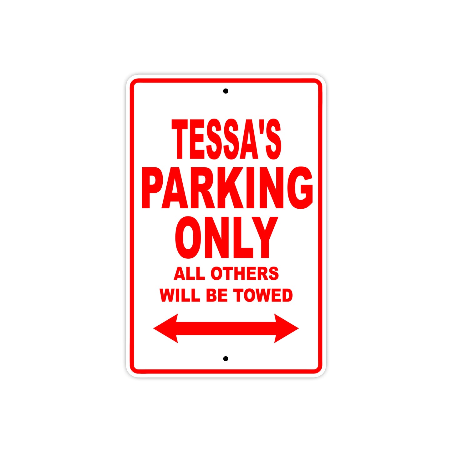 Tessa's Name Parking Only All Others Will Be Towed Aluminum Metal Sign