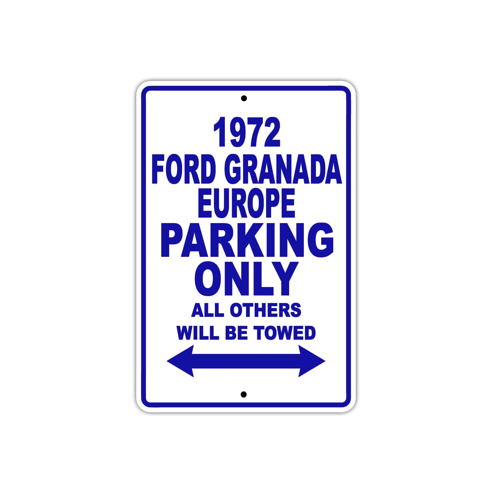 1972 Ford Granada Europe Car Parking Only All Others Will Be Towed Aluminum Sign  
