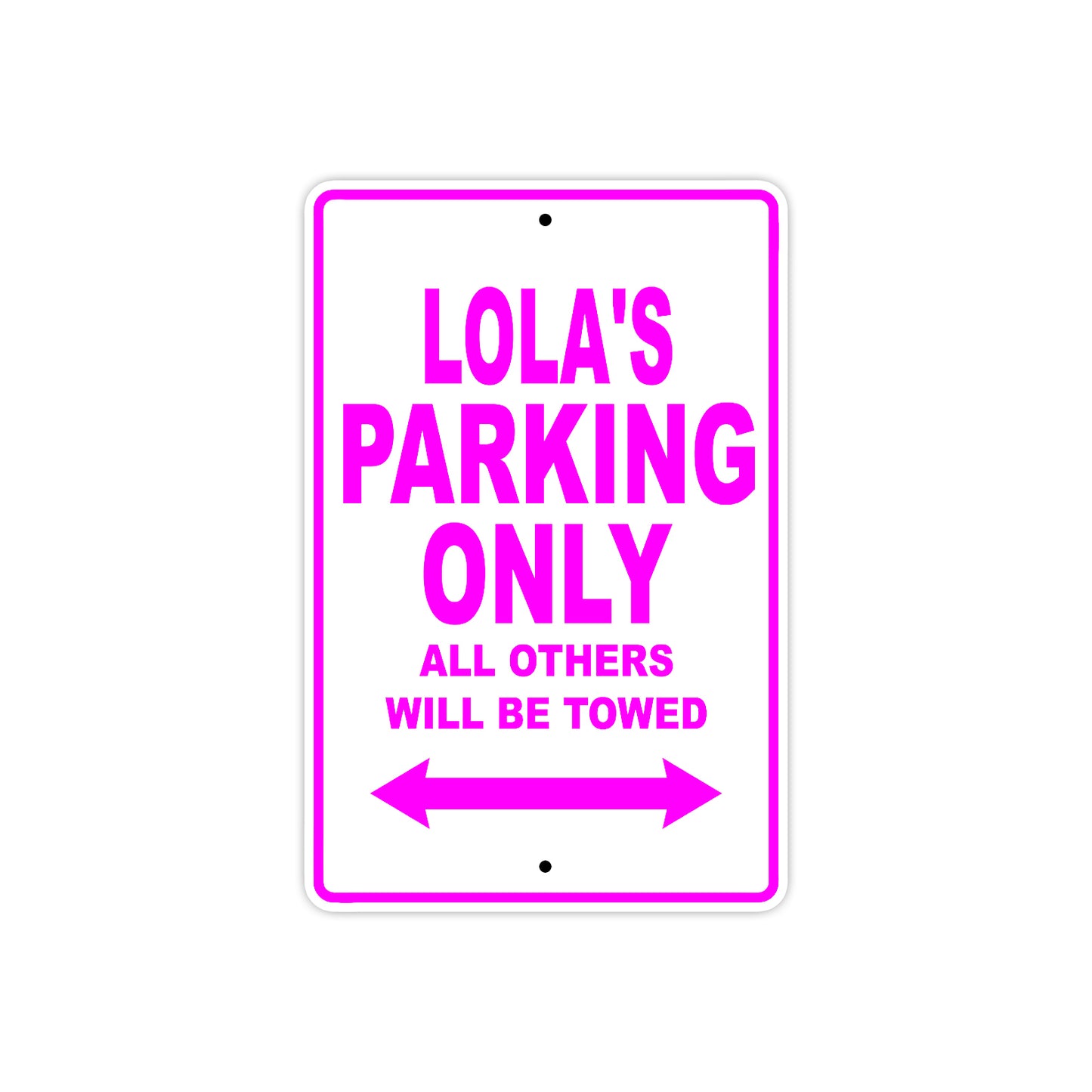 Lola's Name Parking Only All Others Will Be Towed Aluminum Metal Sign