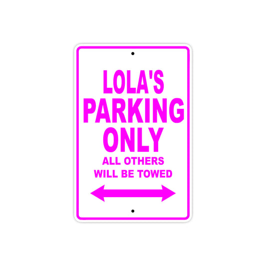 Lola's Name Parking Only All Others Will Be Towed Aluminum Metal Sign