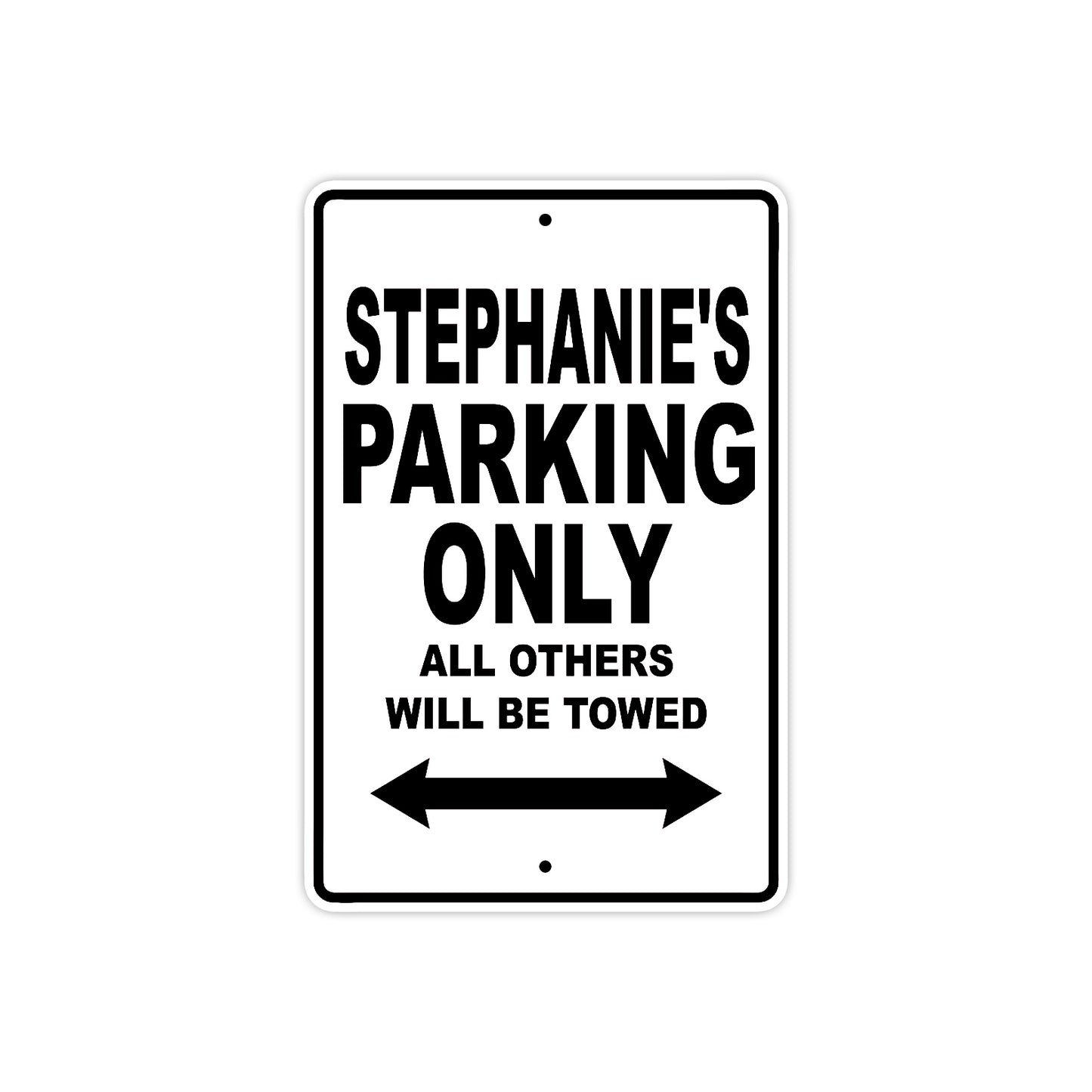 Stephanie's Name Parking Only All Others Will Be Towed Aluminum Metal Sign