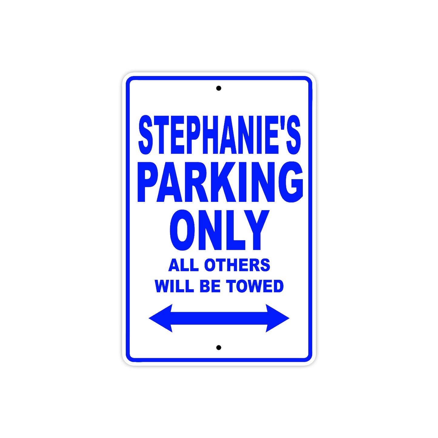 Stephanie's Name Parking Only All Others Will Be Towed Aluminum Metal Sign