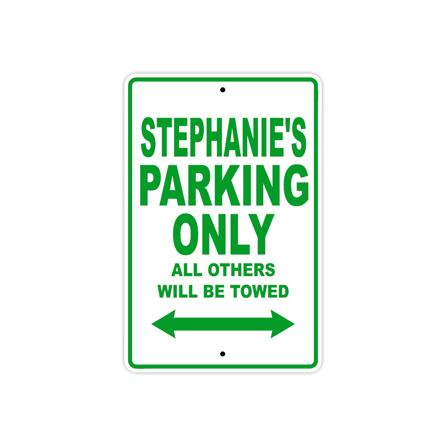 Stephanie's Name Parking Only All Others Will Be Towed Aluminum Metal Sign