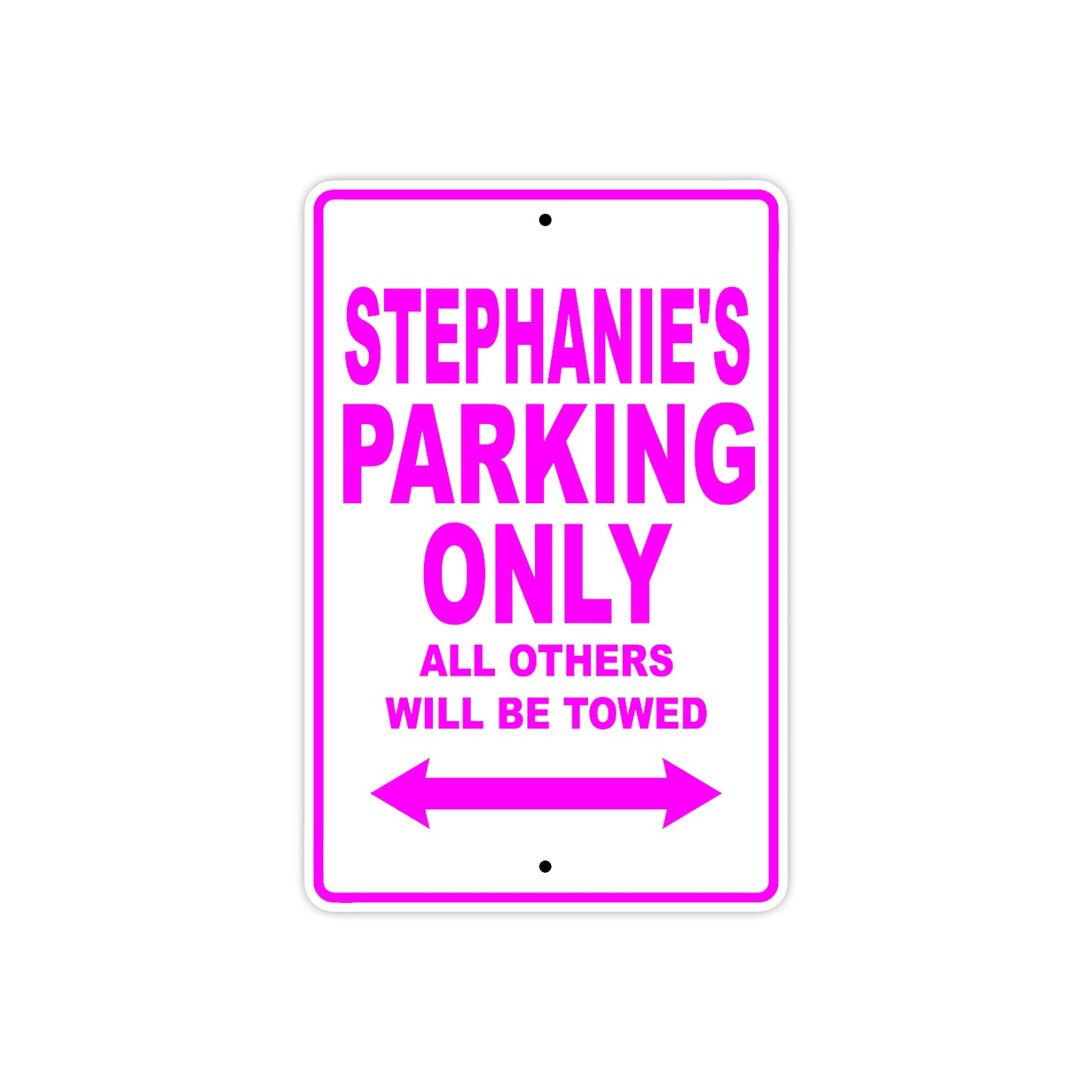 Stephanie's Name Parking Only All Others Will Be Towed Aluminum Metal Sign