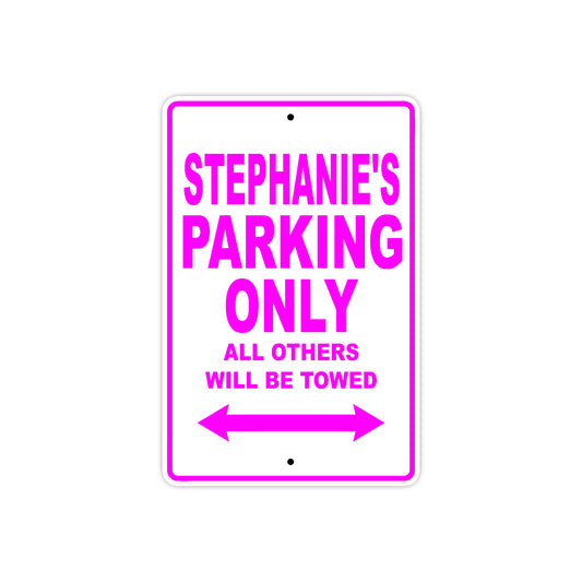 Stephanie's Name Parking Only All Others Will Be Towed Aluminum Metal Sign