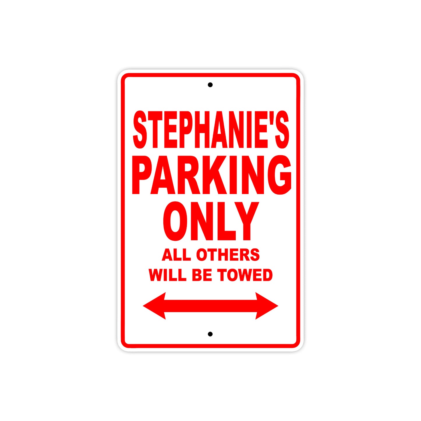 Stephanie's Name Parking Only All Others Will Be Towed Aluminum Metal Sign