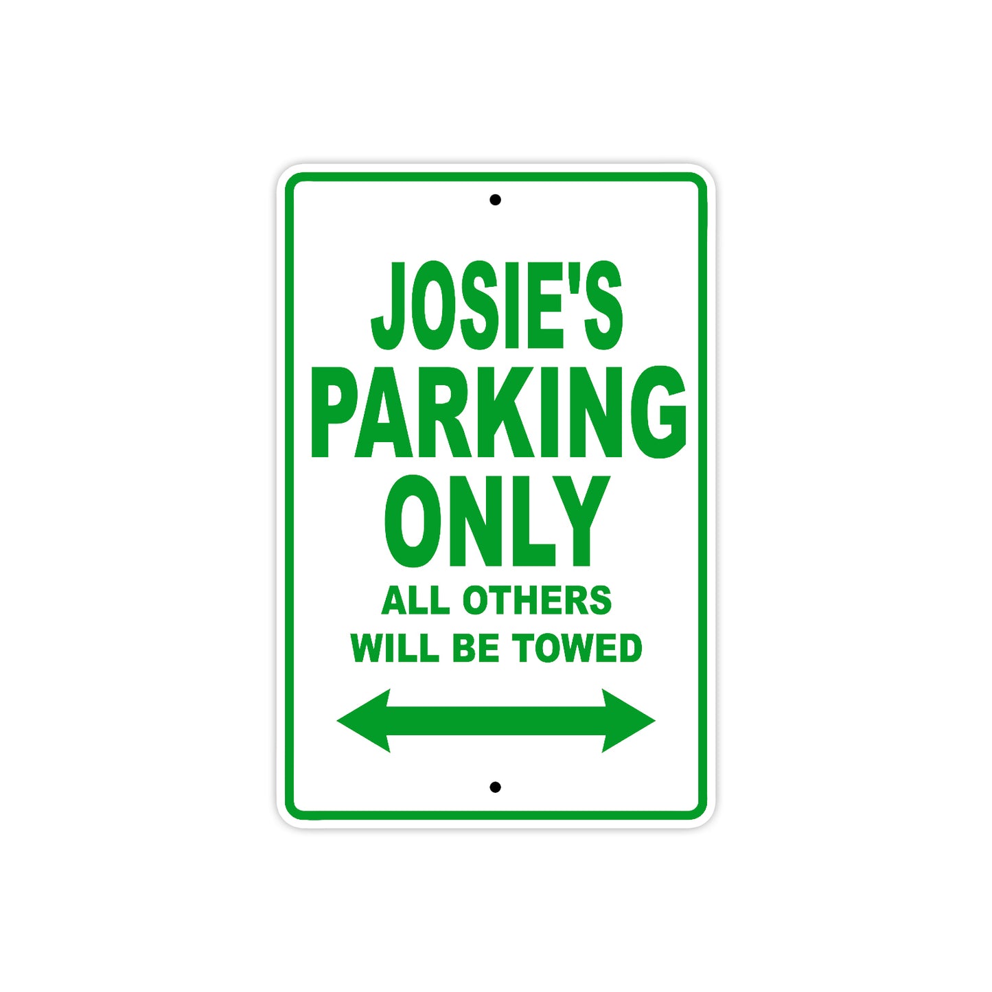 Josie's Name Parking Only All Others Will Be Towed Aluminum Metal Sign