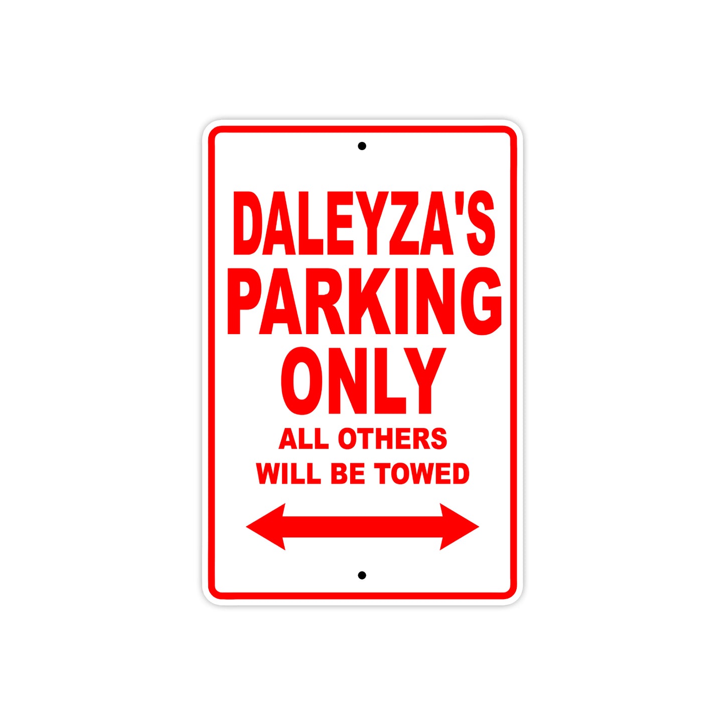 Daleyza's Name Parking Only All Others Will Be Towed Aluminum Metal Sign