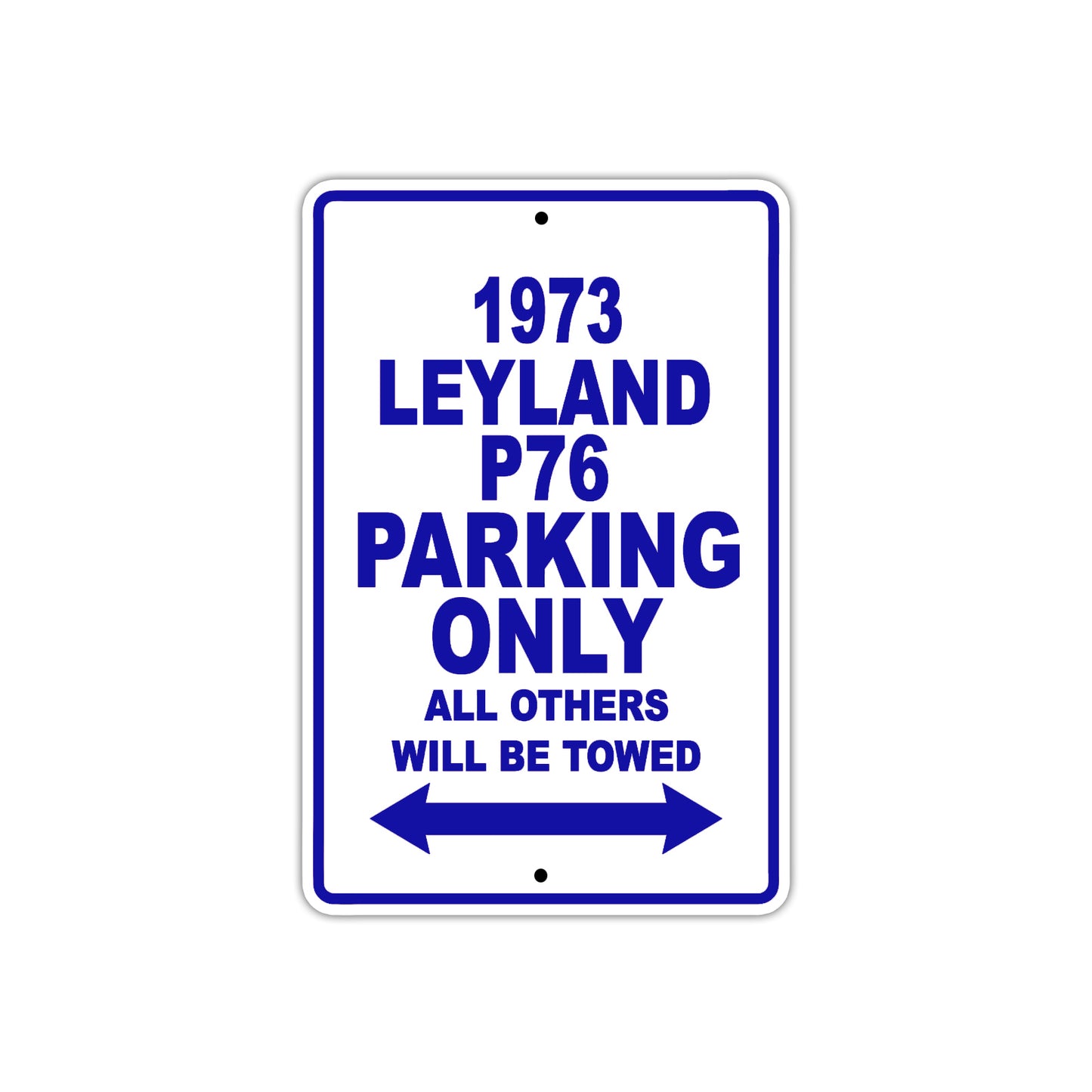 1973 Leyland P76 Car Parking Only All Others Will Be Towed Metal Sign Plate 