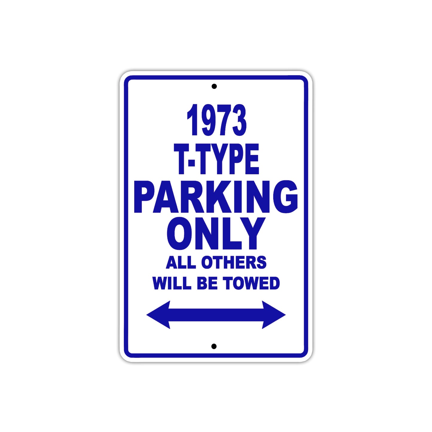 1973 T-Type Car Parking Only All Others Will Be Towed Aluminum Sign Plate