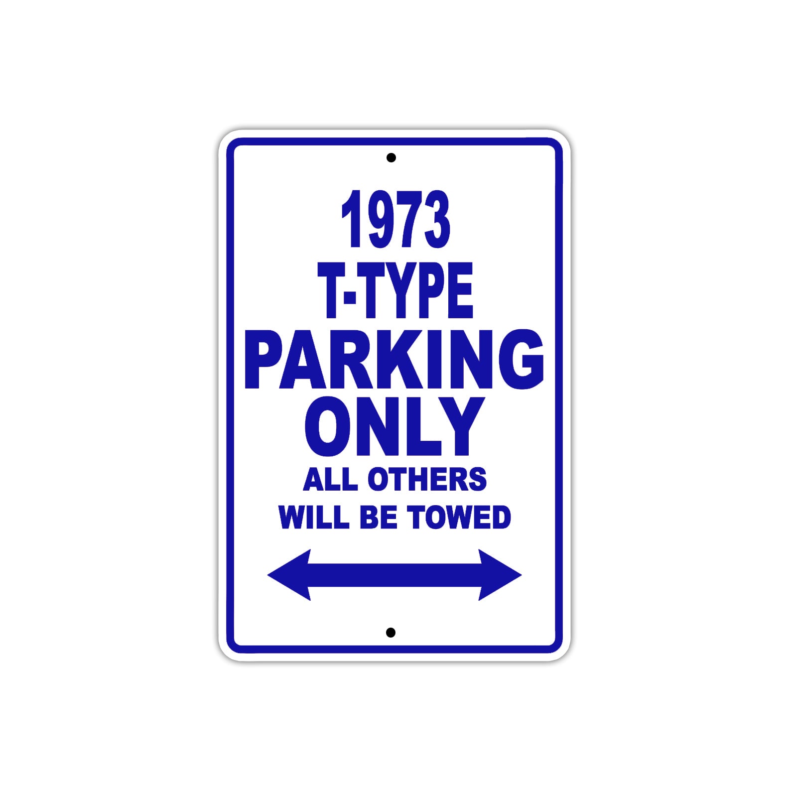 1973 T-Type Car Parking Only All Others Will Be Towed Aluminum Sign Plate