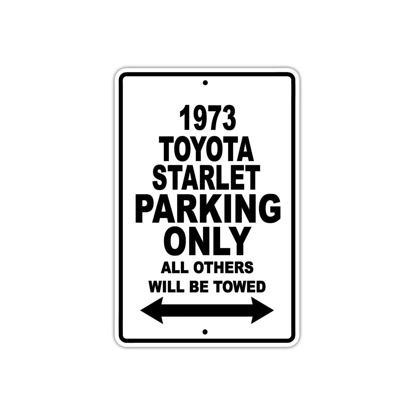 1973 Toyota Starlet Car Parking Only All Others Will Be Towed Aluminum Sign 