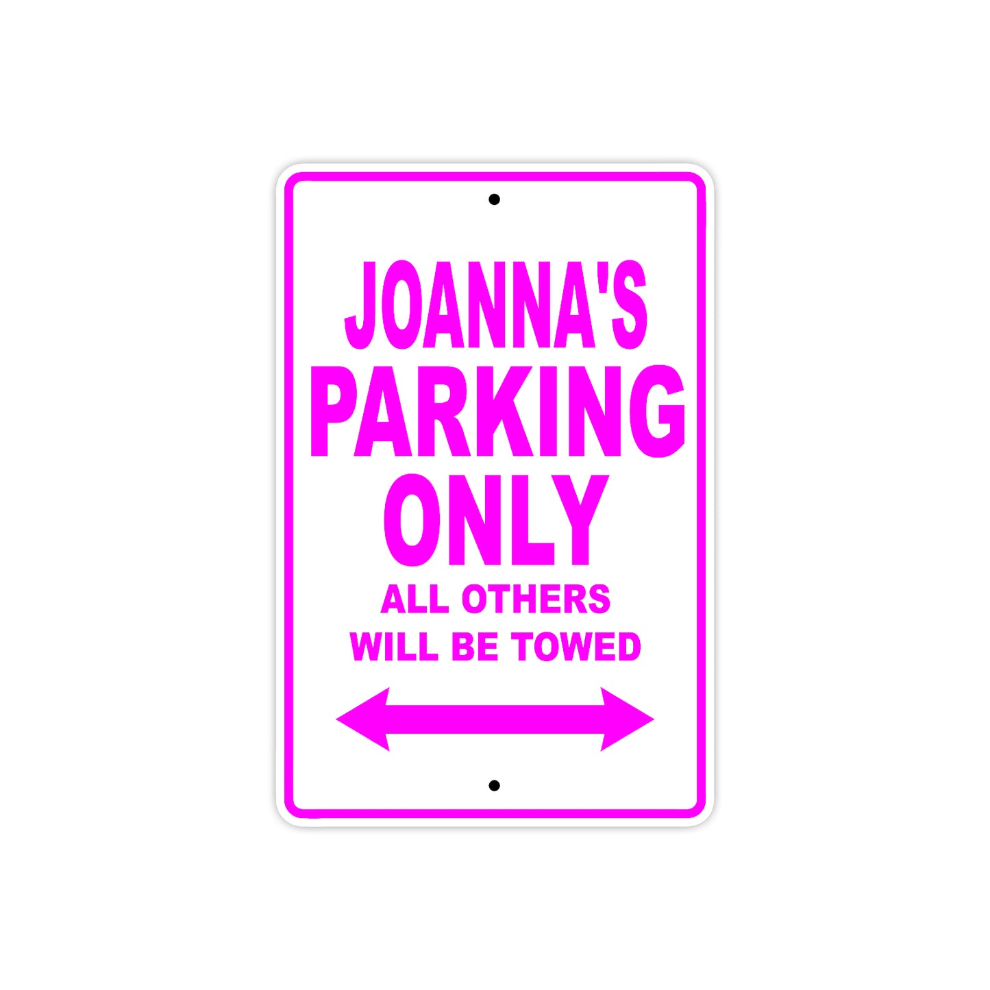 Joanna's Name Parking Only All Others Will Be Towed Aluminum Metal Sign