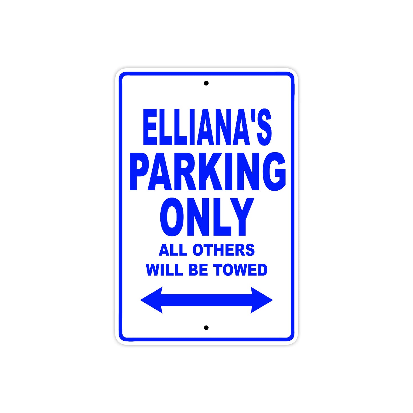 Elliana's Name Parking Only All Others Will Be Towed Aluminum Metal Sign