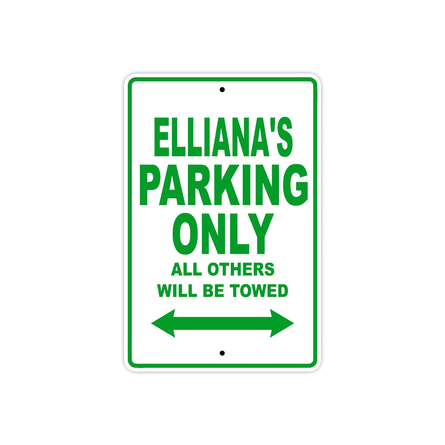 Elliana's Name Parking Only All Others Will Be Towed Aluminum Metal Sign