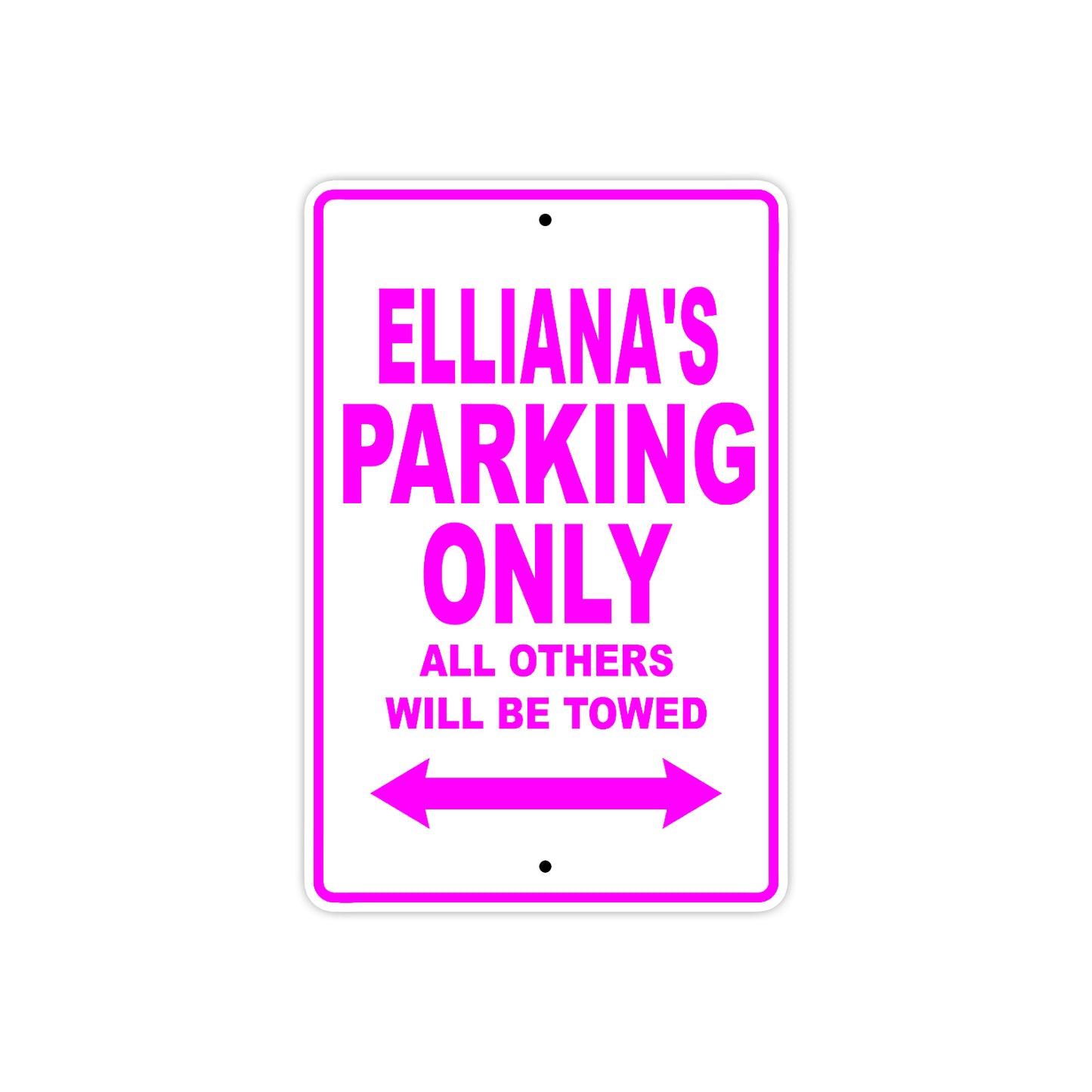 Elliana's Name Parking Only All Others Will Be Towed Aluminum Metal Sign