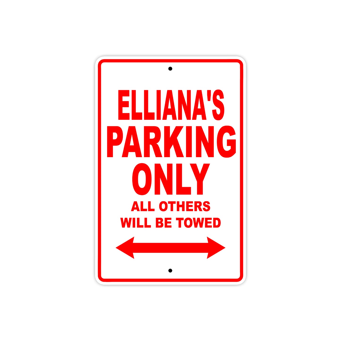 Elliana's Name Parking Only All Others Will Be Towed Aluminum Metal Sign