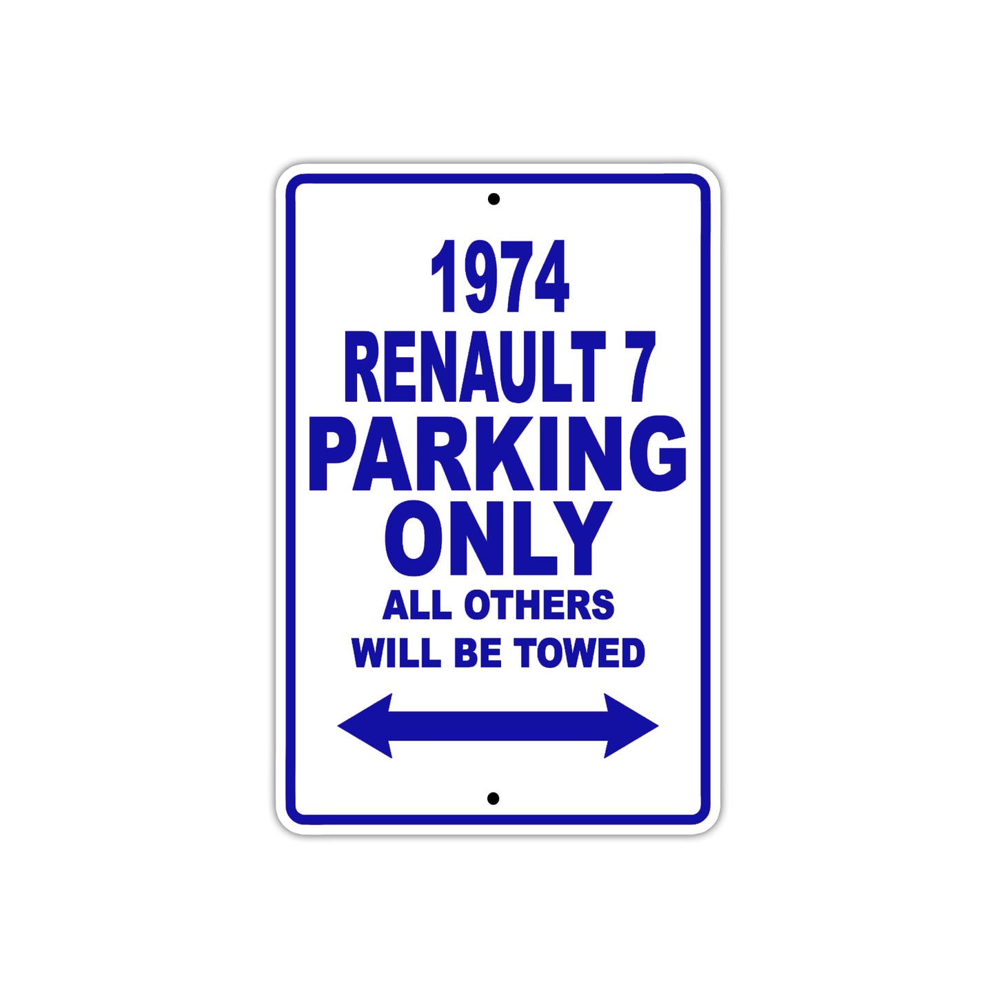 1974 Renault 7 Car Parking Only All Others Will Be Towed Aluminum Sign Plate