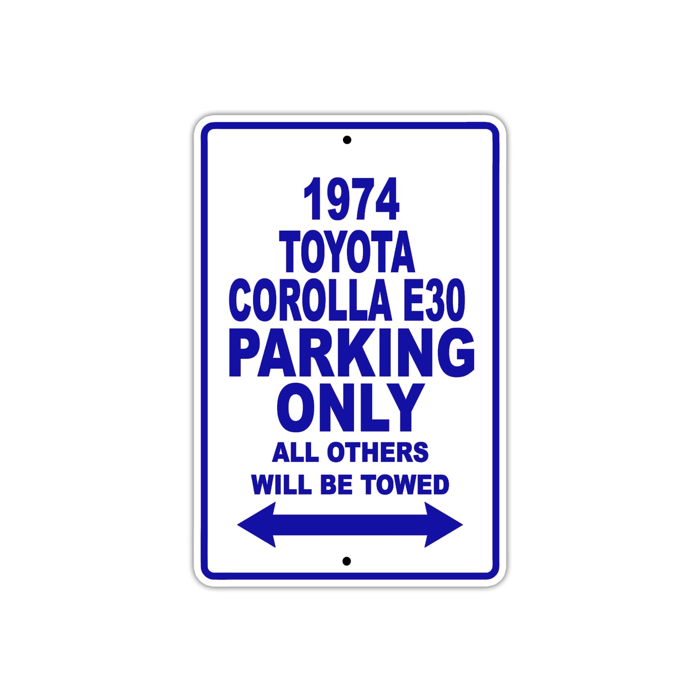 1974 Toyota Corolla E30 Car Parking Only All Others Will Be Towed Aluminum Sign Plate