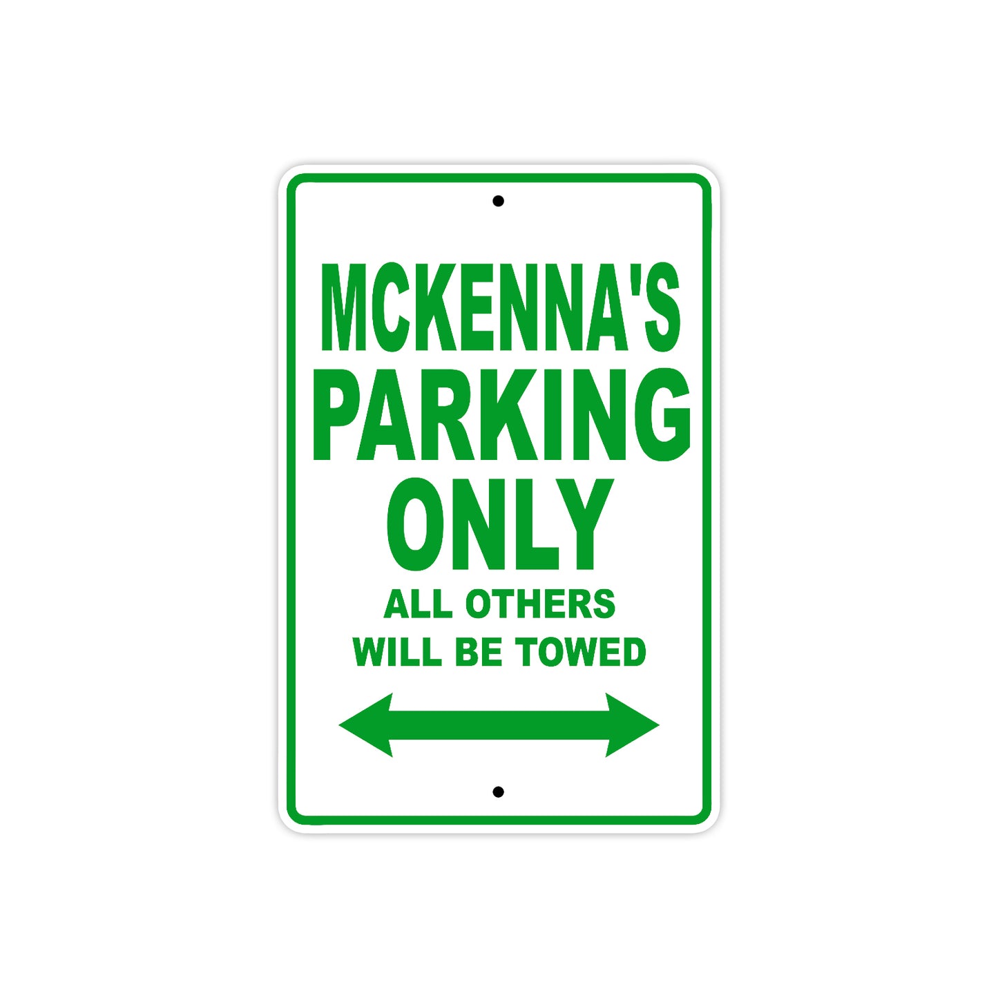 Mckenna's Name Parking Only All Others Will Be Towed Aluminum Metal Sign