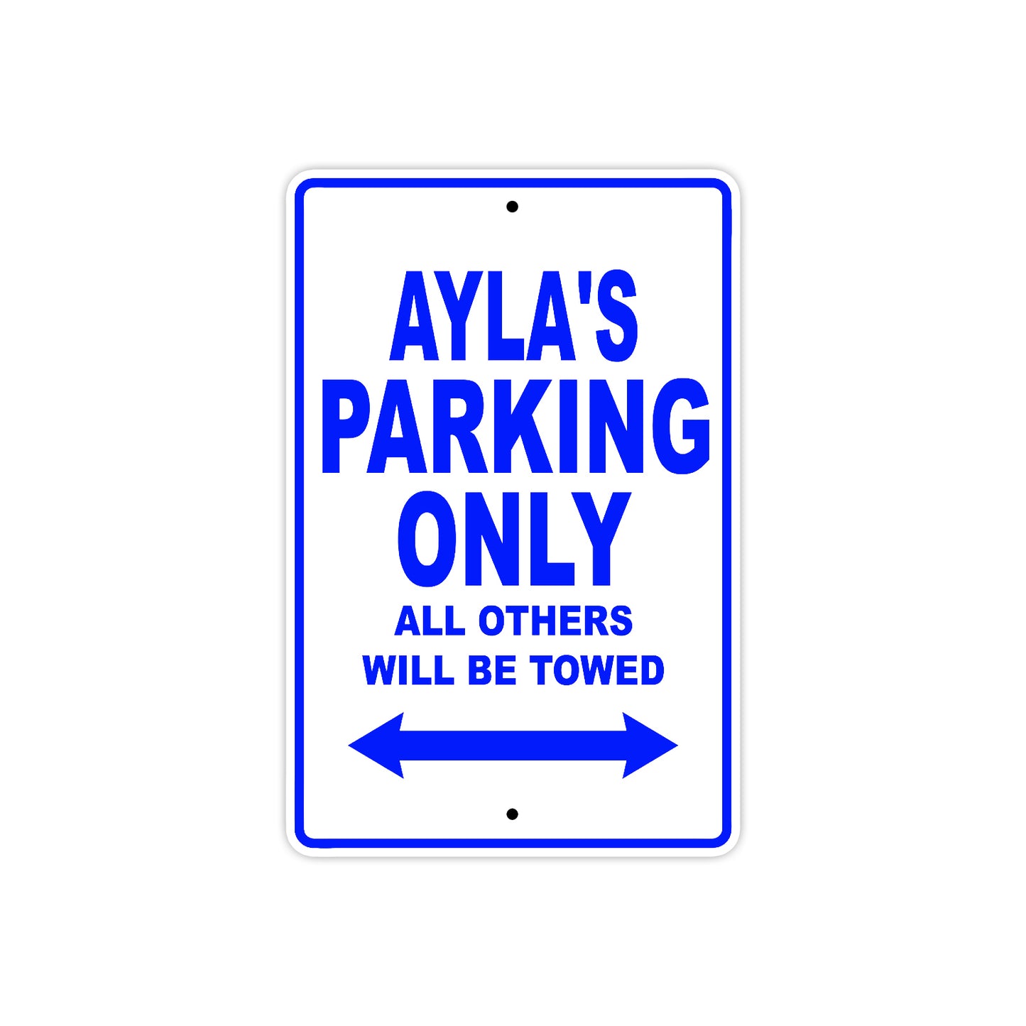 Ayla's Name Parking Only All Others Will Be Towed Aluminum Metal Sign