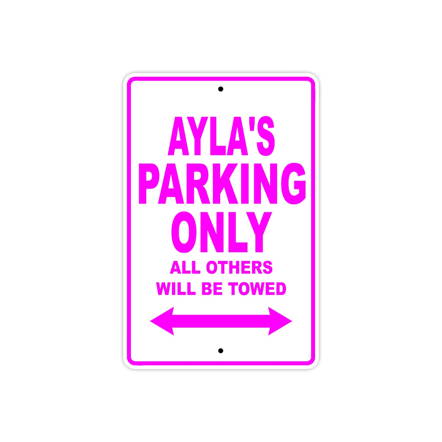 Ayla's Name Parking Only All Others Will Be Towed Aluminum Metal Sign