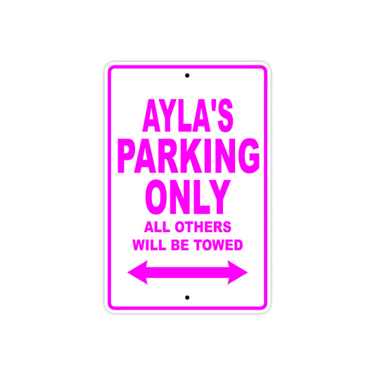 Ayla's Name Parking Only All Others Will Be Towed Aluminum Metal Sign