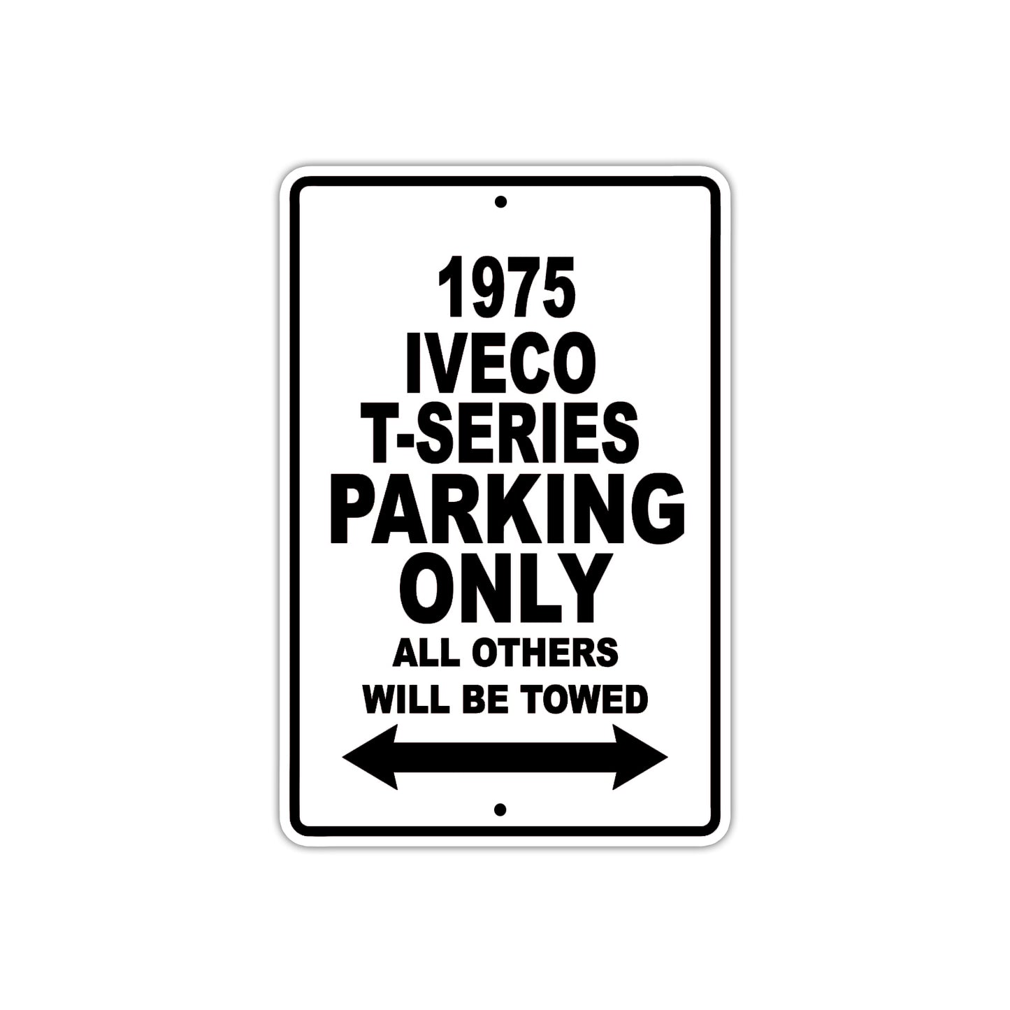 1975 Iveco T-Series Parking Only All Others Will Be Towed Metal Sign