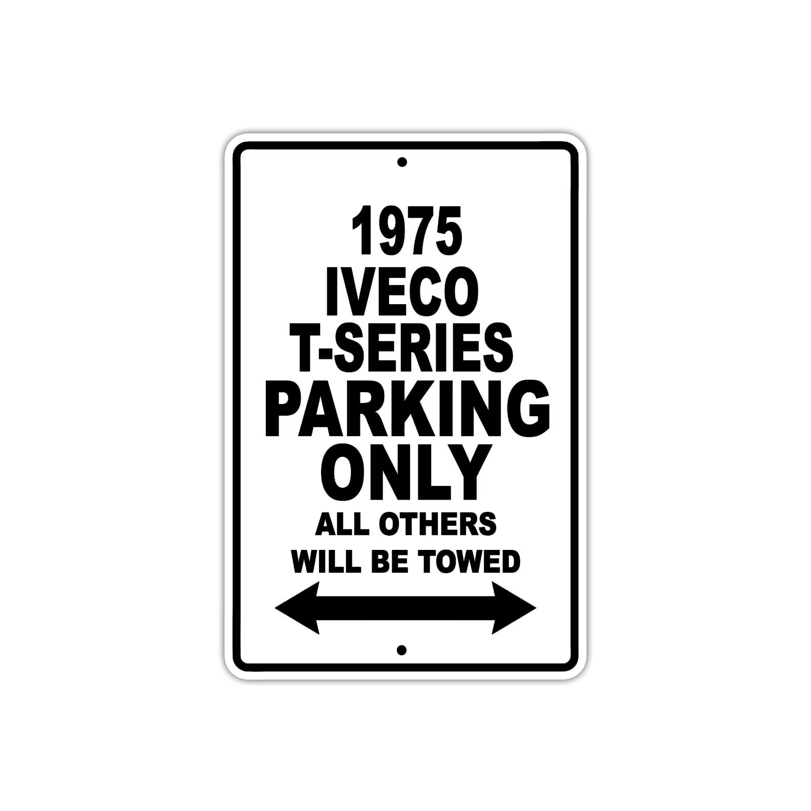 1975 Iveco T-Series Parking Only All Others Will Be Towed Metal Sign