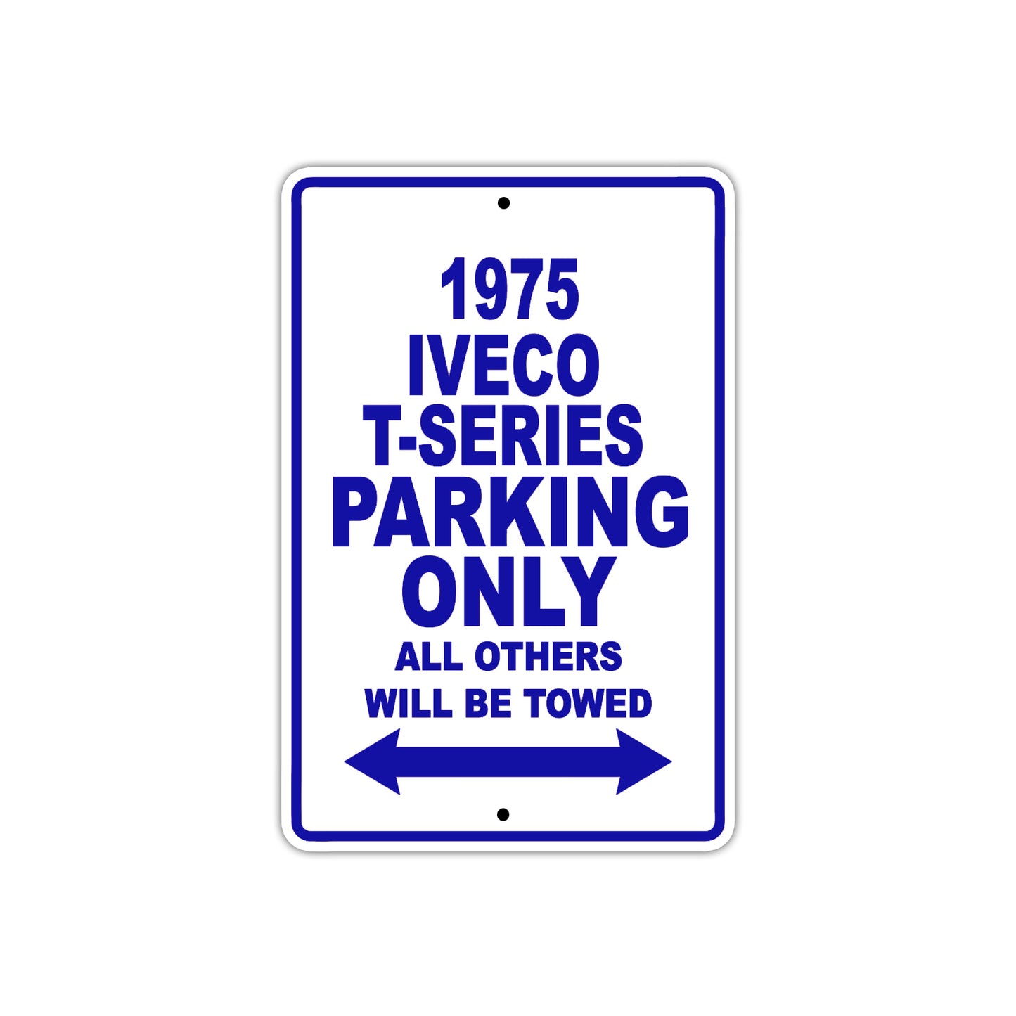 1975 Iveco T-Series Parking Only All Others Will Be Towed Metal Sign Plate