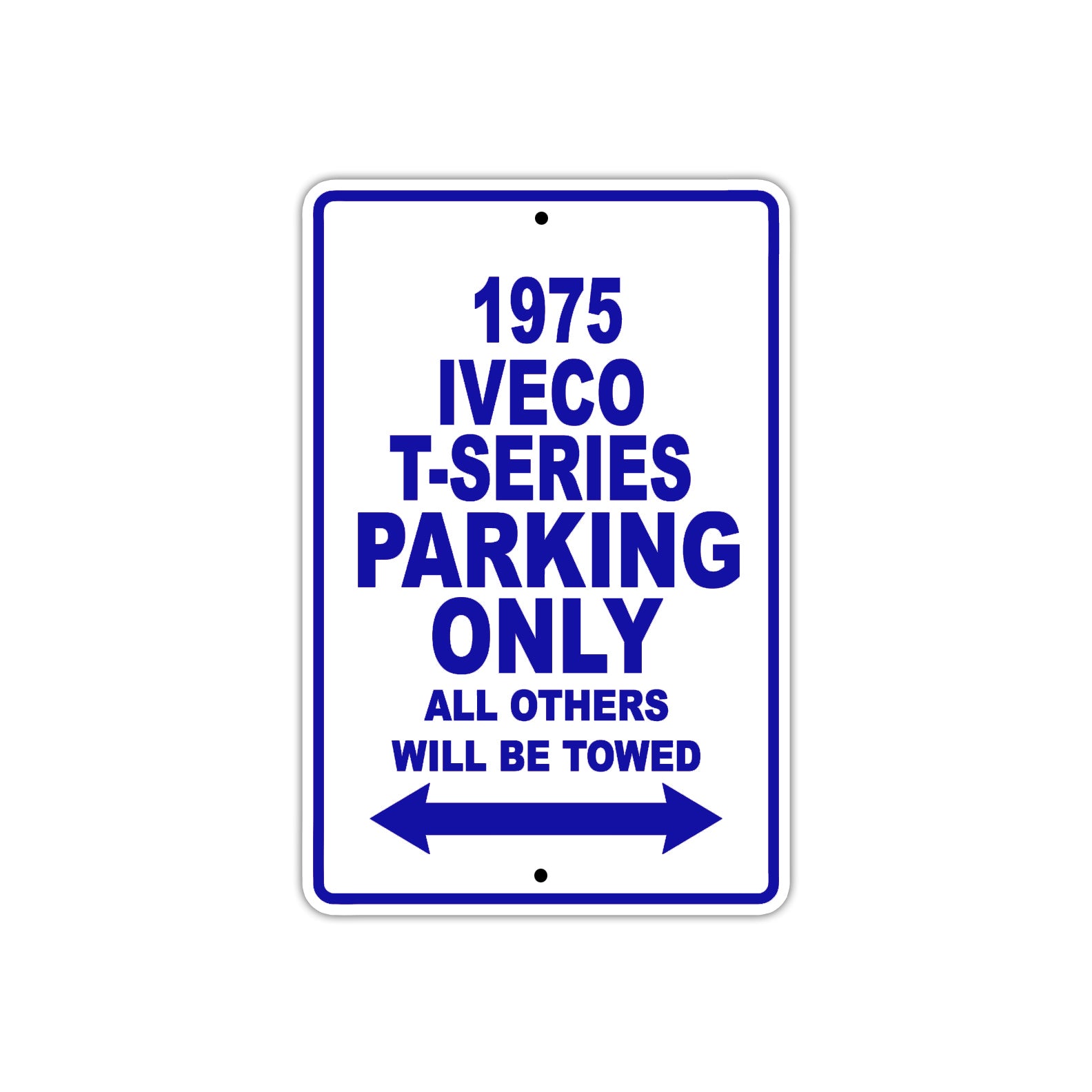 1975 Iveco T-Series Parking Only All Others Will Be Towed Metal Sign Plate