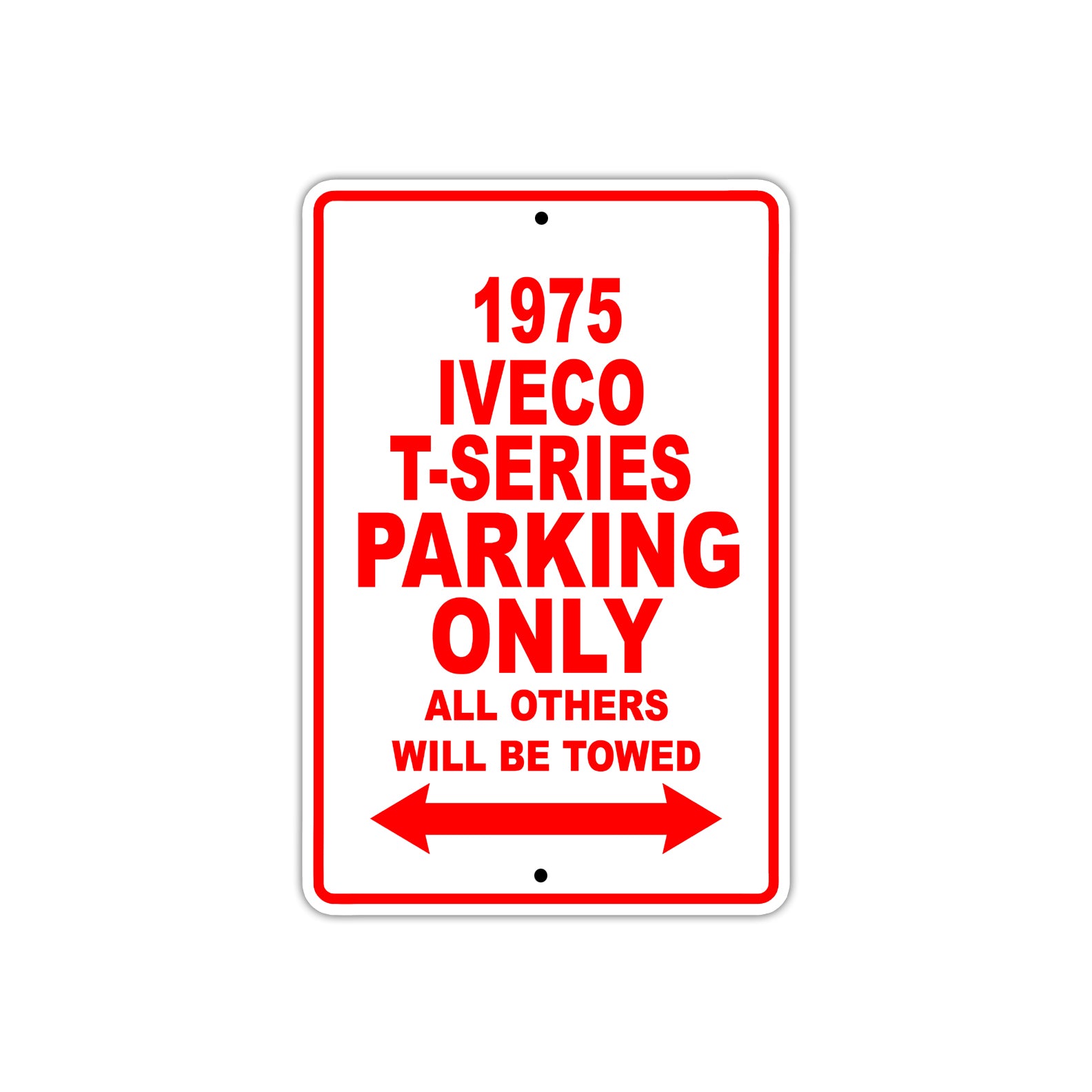 1975 Iveco T-Series Parking Only All Others Will Be Towed Sign