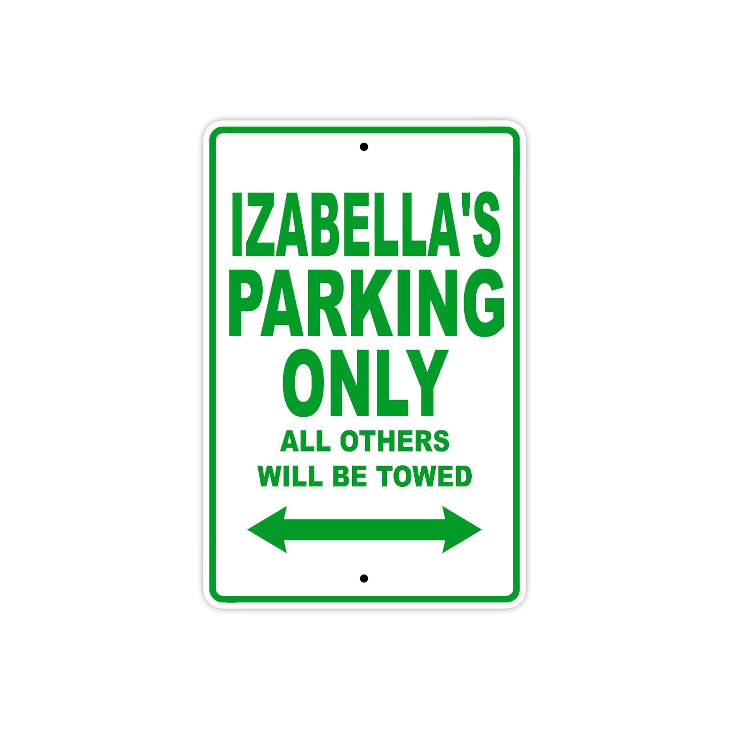 Izabella's Name Parking Only All Others Will Be Towed Aluminum Metal Sign