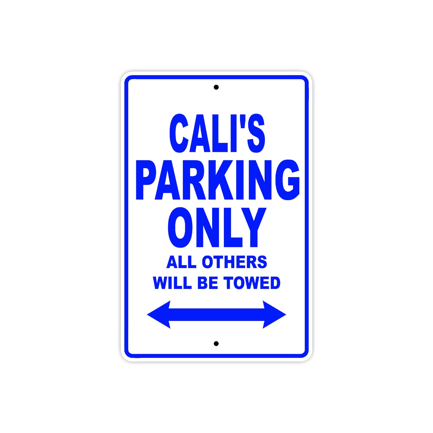 Cali's Name Parking Only All Others Will Be Towed Aluminum Metal Sign