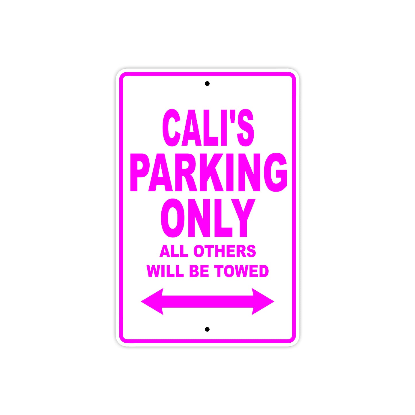 Cali's Name Parking Only All Others Will Be Towed Aluminum Metal Sign