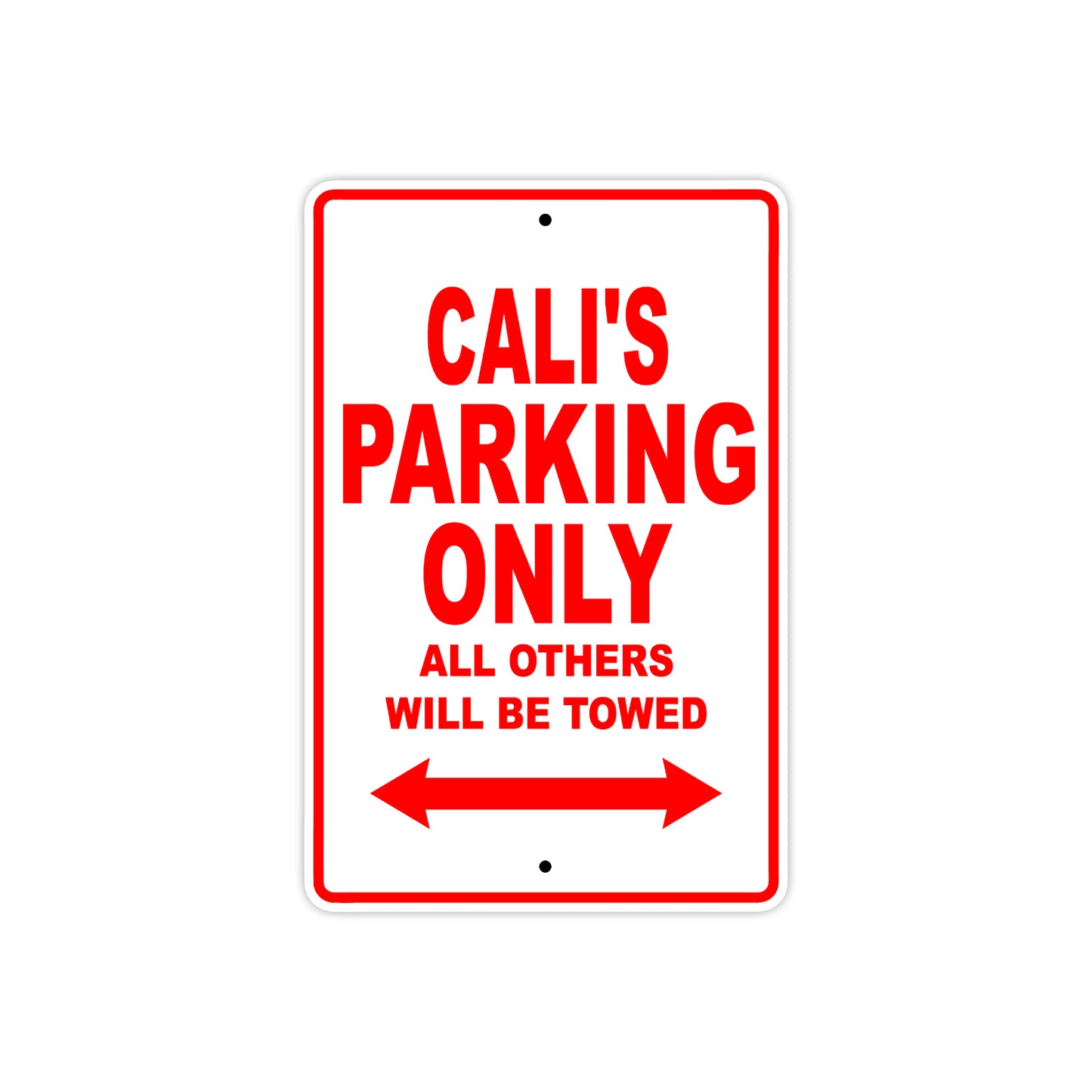 Cali's Name Parking Only All Others Will Be Towed Aluminum Metal Sign