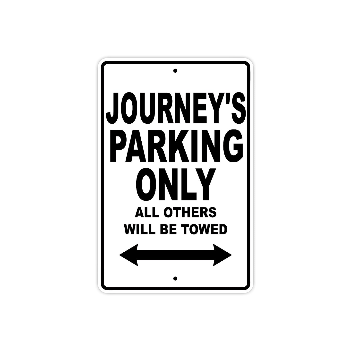 Journey's Name Parking Only All Others Will Be Towed Aluminum Metal Sign