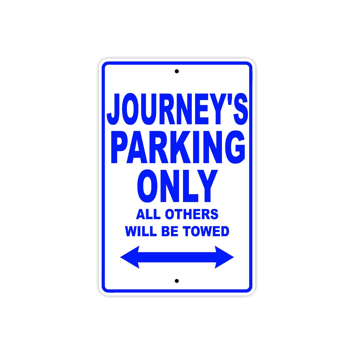 Journey's Name Parking Only All Others Will Be Towed Aluminum Metal Sign
