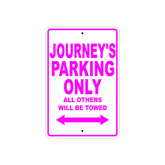Journey's Name Parking Only All Others Will Be Towed Aluminum Metal Sign