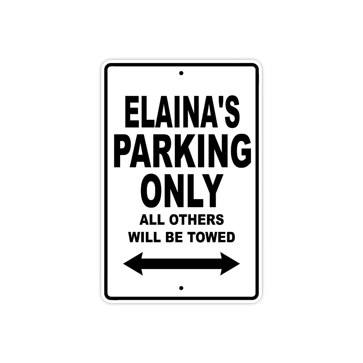 Elaina's Name Parking Only All Others Will Be Towed Aluminum Metal Sign