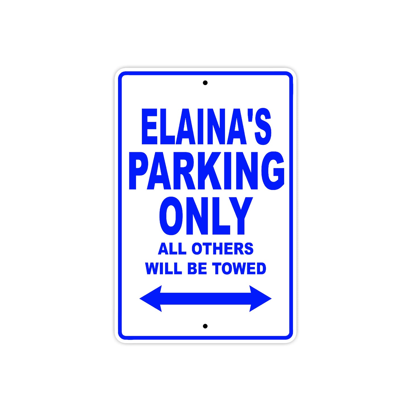 Elaina's Name Parking Only All Others Will Be Towed Aluminum Metal Sign