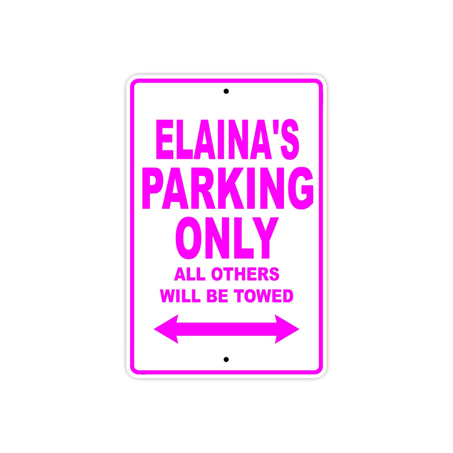 Elaina's Name Parking Only All Others Will Be Towed Aluminum Metal Sign