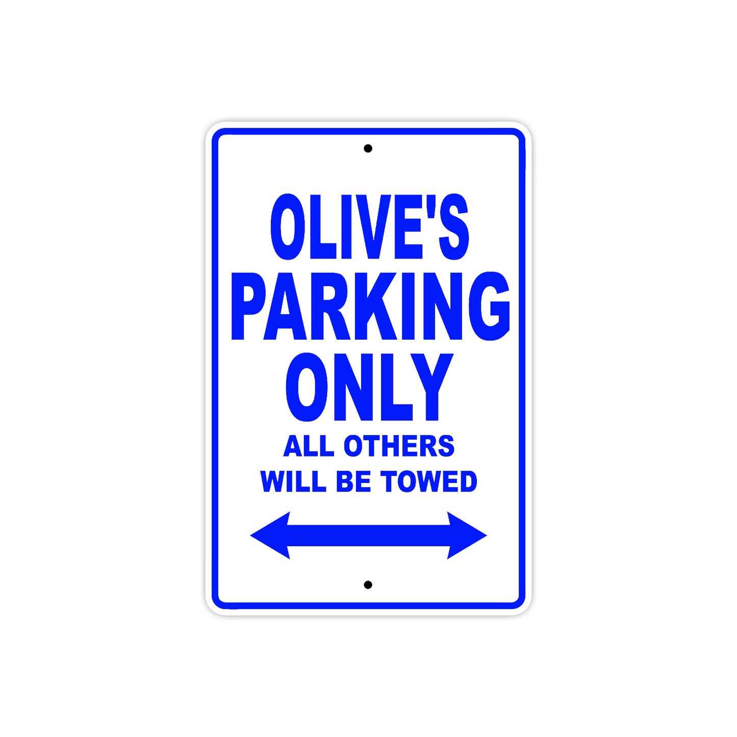 Olive's Name Parking Only All Others Will Be Towed Aluminum Metal Sign