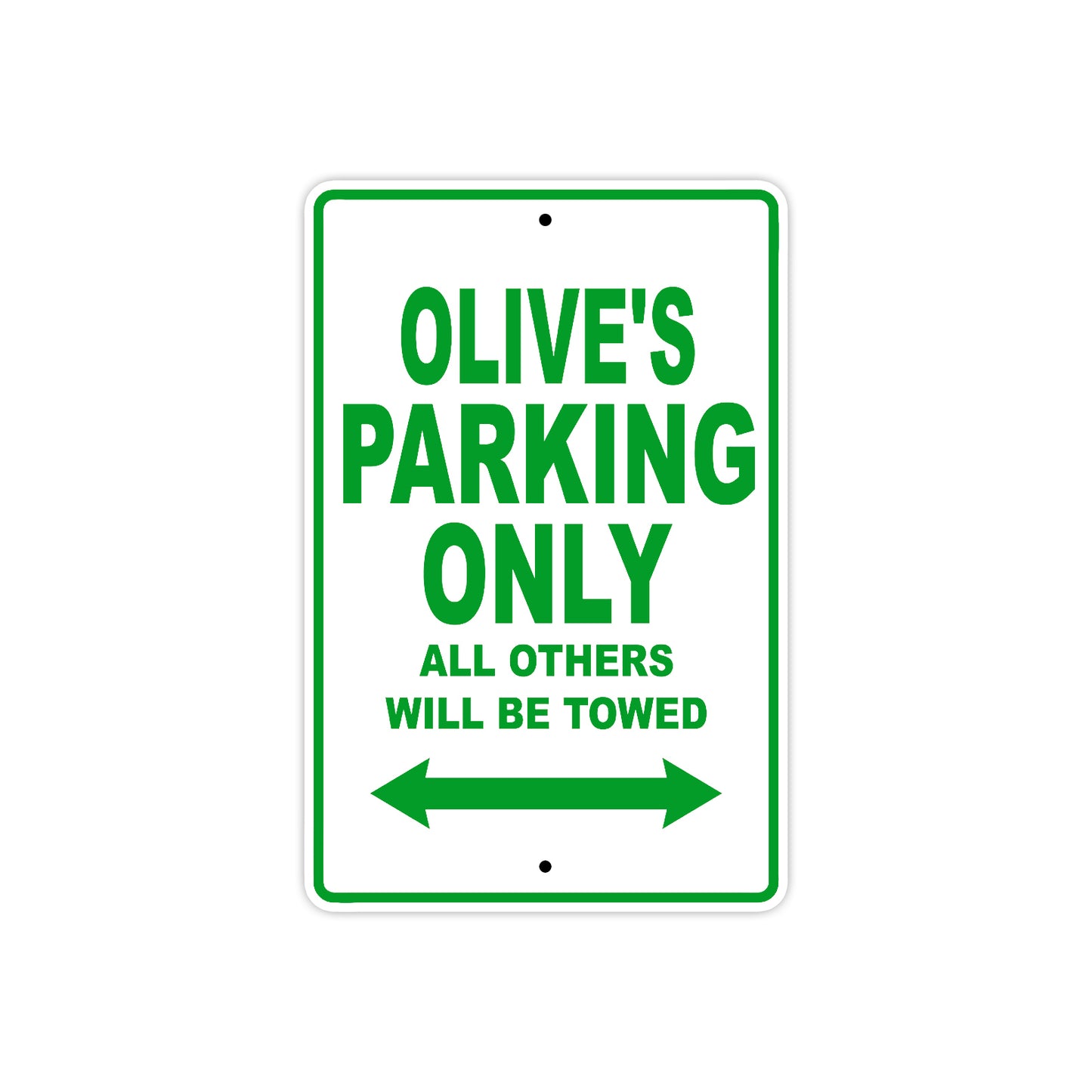 Olive's Name Parking Only All Others Will Be Towed Aluminum Metal Sign