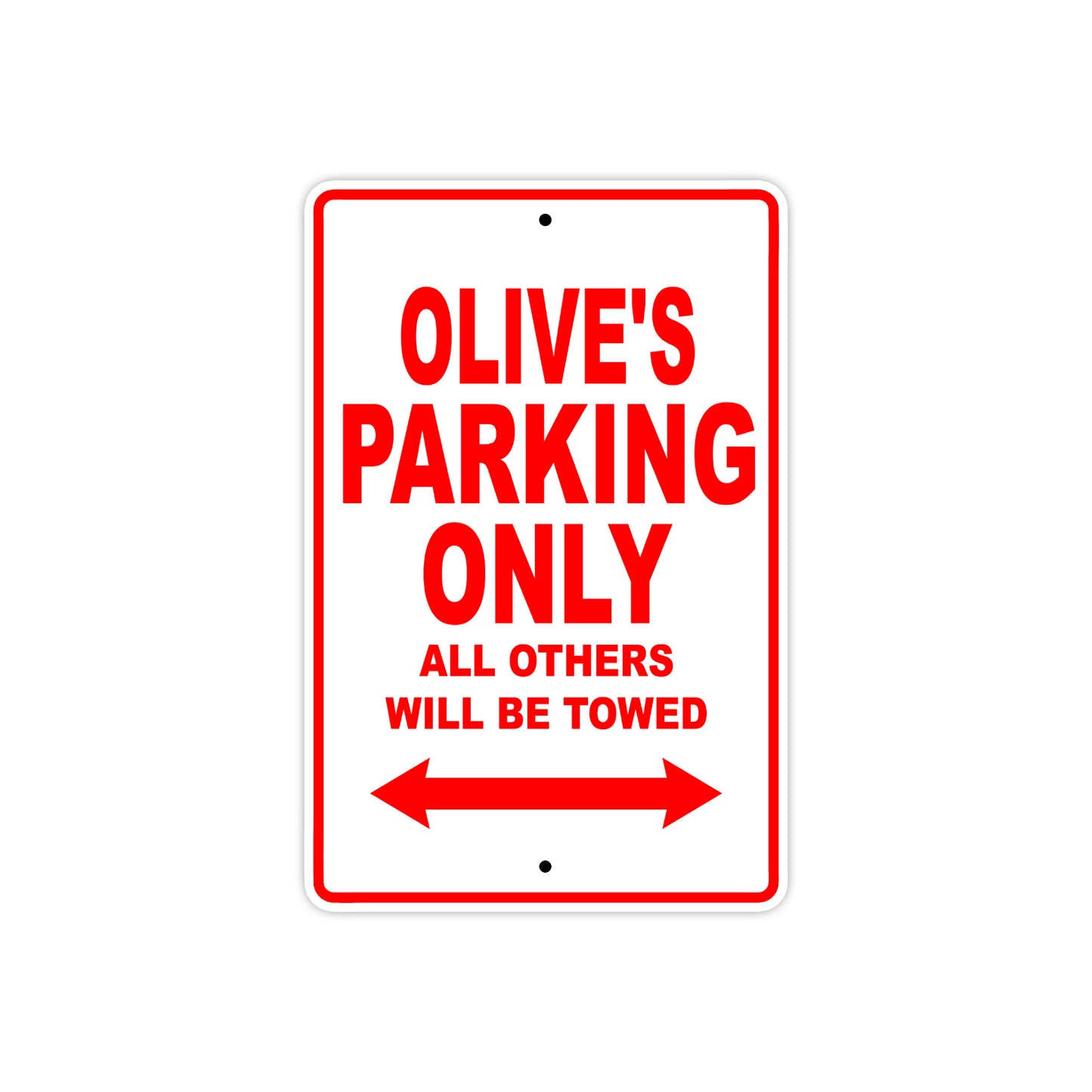 Olive's Name Parking Only All Others Will Be Towed Aluminum Metal Sign